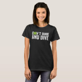 Pickleball Team Clothing Don't Dink and Dive T-shirt (Voorkant volledig)