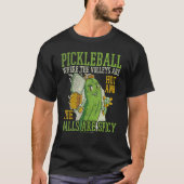 Pickleball Where The Are Hot And The Balls Are Spi T-shirt (Voorkant)