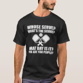 Pickleball Whose Serve What's Score League Pickleb T-shirt (Voorkant)