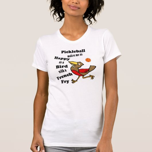 Pickleball - zo blij als een vogel met een frietje t-shirt (Voorkant)
