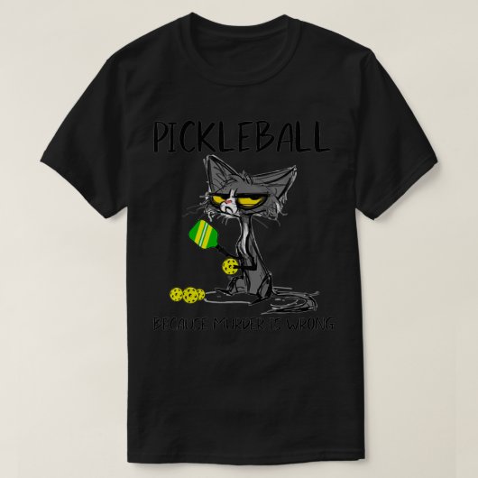 PickleballOmdatMurderIsWronggiftIdeasForCatLover T-shirt (Design voorkant)