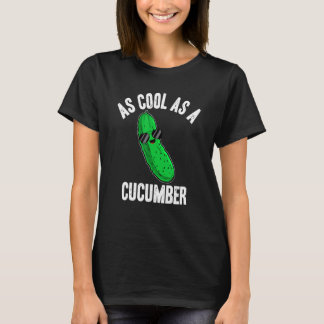Pickles As Cool as a Cucumber  Pickle Saying T-shirt