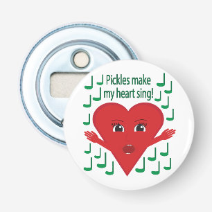 "Pickles maken mijn hart zingen!" zingend hart Button Flesopener