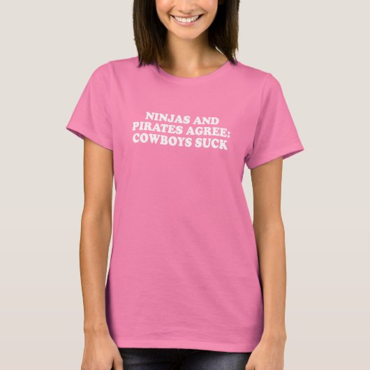 Pickup Line - NINJAS AND PIRATES AGREE COWBOYS SUC T-shirt (Voorkant)