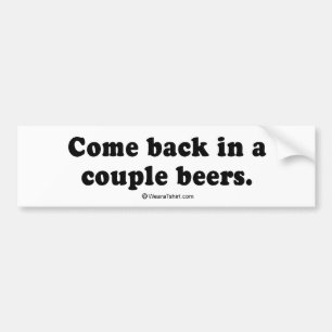 Pickup Lines - "Kom terug in een paar biertjes" Bumpersticker