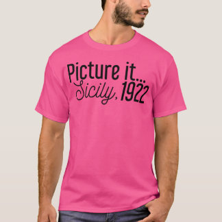 Picture It Sicily 1922 T-shirt