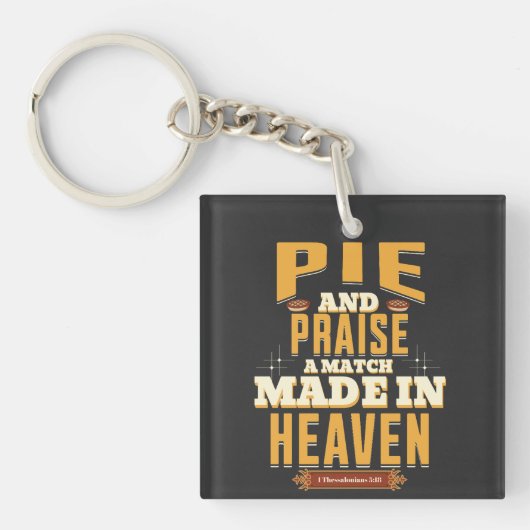 Pie and Praise – Een match made in heaven (1 Thess Sleutelhanger (voorkant)