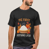 Pie First, Vragen Later: Een Leuk En Feestelijk T-shirt (Voorkant)