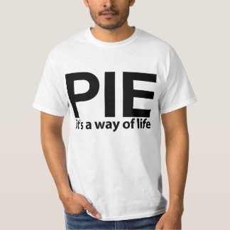 PIE, het is een manier van leven T-Shirt