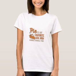 Pie is mijn favoriete bijgerecht Funny Thanksgivin T-shirt