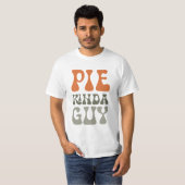 Pie Kinda Guy Thanksgiving Shirt (Voorkant volledig)
