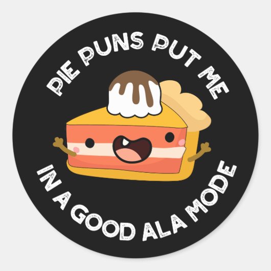Pie Puns zette me in een goede ala-mode grappige p Ronde Sticker (Voorkant)