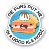 Pie Puns zette me in een goede ala-mode grappige p Sticker (Voorkant)