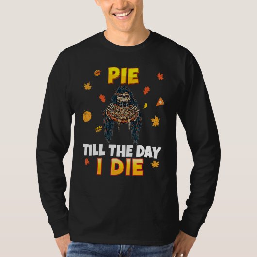 Pie Till The Day I Die Pizza Party Thanksgiving Tu T-shirt (Voorkant)