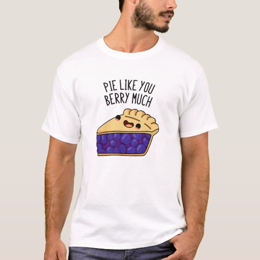 Pie zoals jij Berry Much Funny Pie Pun T-shirt (Voorkant)