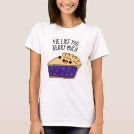 Pie zoals jij Berry Much Funny Pie Pun T-shirt