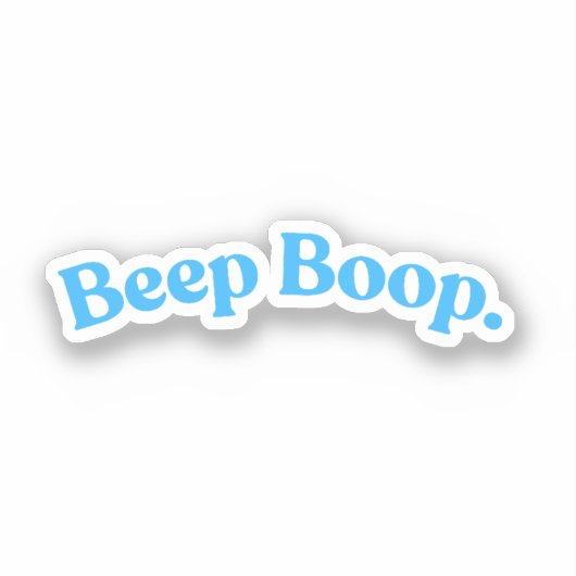 Piep Boop | Blauwe Grappige Citaat Zin Sticker (Voorkant)