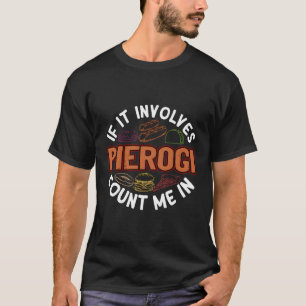 Pierogi Dumpling Humor Pools Voedsel Foodie Gezegd T-shirt