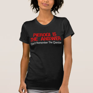 Pierogi is het antwoord dat ik me niet herinner t-shirt