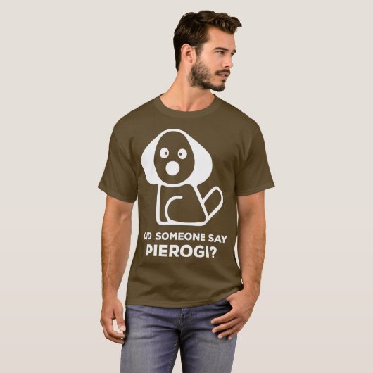 Pierogi Kielbasa... ik zei Perogi... T-shirt (Voorkant volledig)