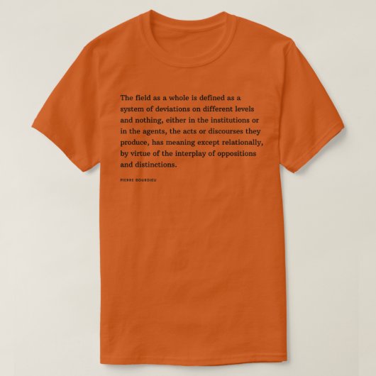 Pierre Bourdieu Quote Het veld als geheel is defi T-shirt (Design voorkant)