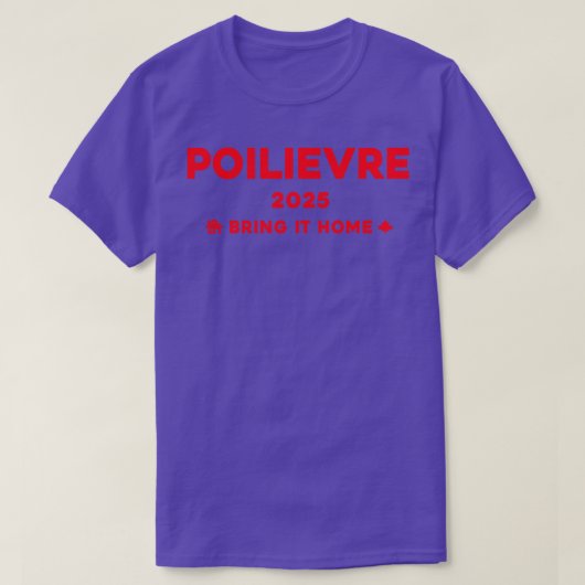 Pierre Poilievre Bring It Home 2025 3 T-shirt (Design voorkant)