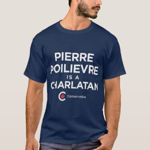 Pierre Poilievre is een charlatan T-shirt