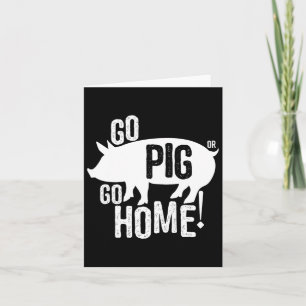 Pig BBQ T Shirt Funny Go Pig or Go Home Vrouwen Ma Kaart