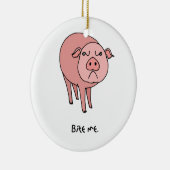 Pig Bite me Ornament (Rechts)