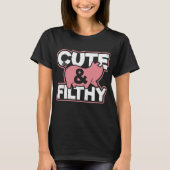 Pig Cute en Filthy Funny Raunchy Humo T-shirt (Voorkant)