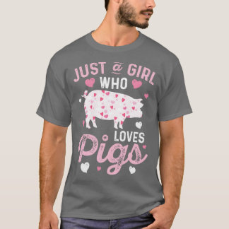 Pig Just A Girl Die Van Varkens Vrouwen Boerderij  T-shirt