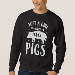 Pig Just A Girl Who Loves Pigs Trui