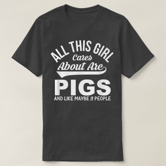 Pig Lover Funny Gift - All This Girl Cares About A T-shirt (Design voorkant)