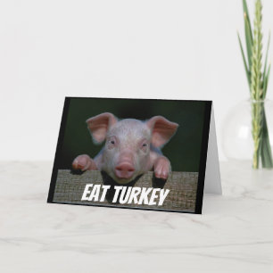 PIG ZEGT DAT ER MEER TURKIJE IN THANKSGIVING WORDT FEESTDAGEN KAART