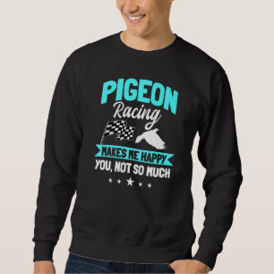 Pigeon Racing maakt me blij dat ik me bedenk Trui