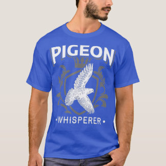 Pigeon Whisperer Pigeon T-shirt