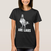 Pigeons Are Liars Aren't Real Spies Birds Pun T-shirt (Voorkant)