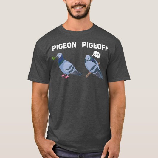 Pigeons Birds Lover Gift Funny Pigeon Pigeoff T-shirt (Voorkant)