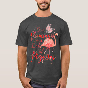 Pigeons Cool Exotic Bird Flamingo T-shirt