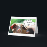 PIGGIE VOOR DAGEN *BIRTHDAY* OF *VADERDAG* KAART<br><div class="desc">*DAD* ZAL VAN DEZE KAART HOUDEN EN HET IS VERWACHT VOOR "ZIJN GROTE DAG" OF VOOR "VADERDAG"</div>