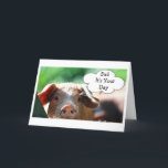 PIGGIE VOOR DAGEN *BIRTHDAY* OF *VADERDAG* KAART<br><div class="desc">*DAD* ZAL VAN DEZE KAART HOUDEN EN HET IS VERWACHT VOOR "ZIJN GROTE DAG" OF VOOR "VADERDAG"</div>