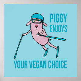 Piggy Enjoys Your Vegan Choice - Poster