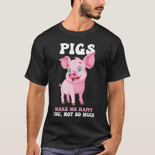 Pigs Make Me Happy - Funny Pig   T-Shirt (Voorkant)