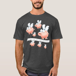 Pigs might t-shirt
