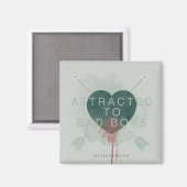 Pijl | "Aangetrokken naar slechte jongens" doorbor Magneet (Voorkant / Achterkant)