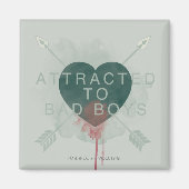 Pijl | "Aangetrokken naar slechte jongens" doorbor Magneet (Voorkant)