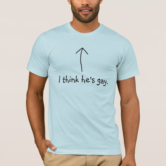 Pijl; Ik denk dat hij homo is. T-shirt (Voorkant)