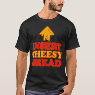 Pijl voor kaasbrood invoegen - Grappige kaasliefhe T-shirt