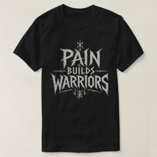 Pijn Bouwt krijgers – Motiverende Krijger Typogr T-shirt