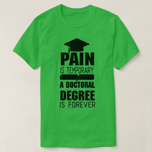 Pijn doctoraatsgraad Phd-studentencadeau T-shirt (Design voorkant)